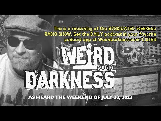 GHOST CAUSES MOTORCYCLE CRASH, CHAINED WITCH, AND MORE! #WeirdDarknessRadio WEEKEND OF 07/23/2023