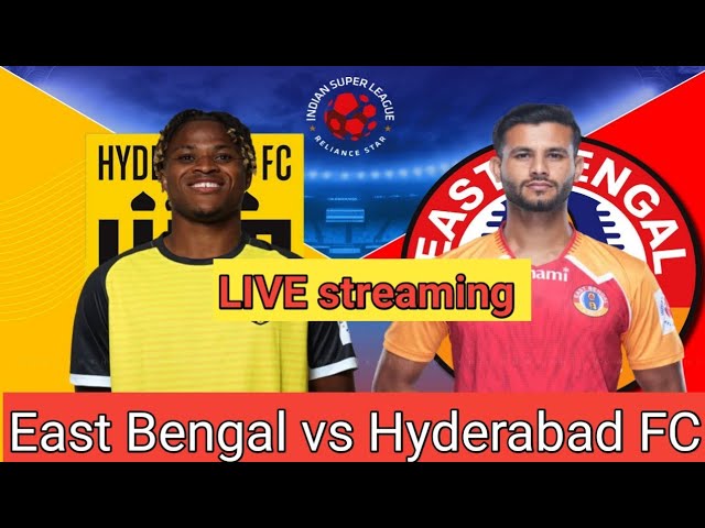 🔴 East Bengal VS Hyderabad FC | LIVE