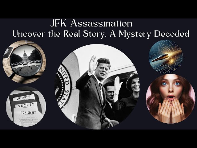 JFK Assassination  Uncover the Real Story,  A Mystery Decoded