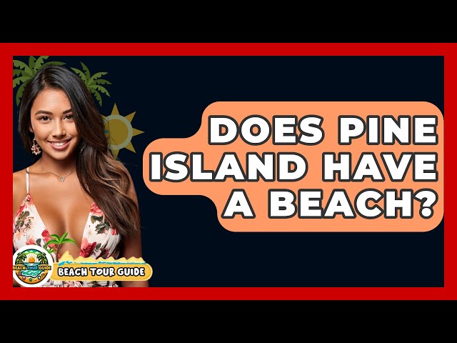 Does Pine Island Have A Beach? - Beach Tour Guide