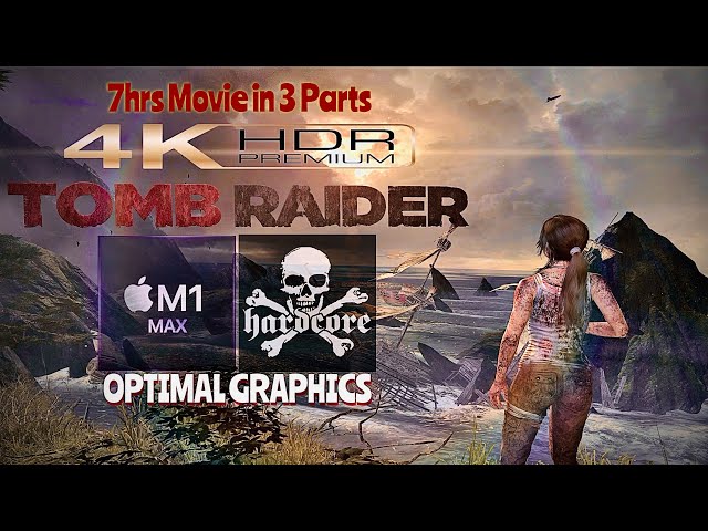 TOMB RAIDER (2013): HARDCORE: Optimal 4K XDR: FULL GAME ACTION ADVENTURE MOVIE: PART 1 OF 3