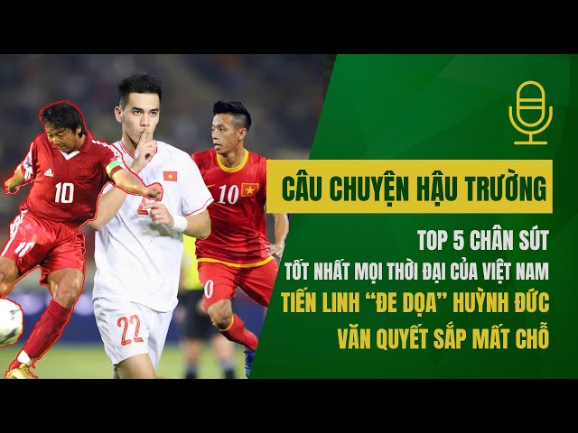 Top 5 chân sút tốt nhất mọi thời đại của VN: Tiến Linh “đe doạ” Huỳnh Đức, Văn Quyết sắp mất chỗ