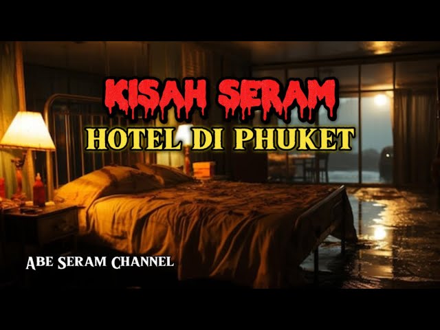 Kisah Seram Hotel di Phuket Thailand