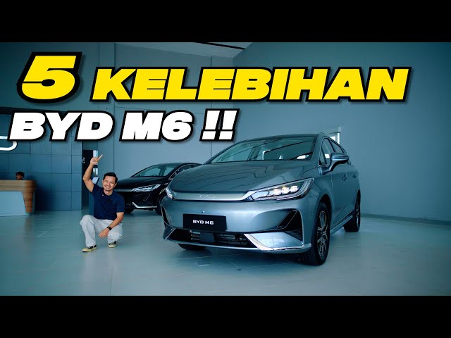 5 KELEBIHAN BYD M6, WAJAR LARIS MANIS