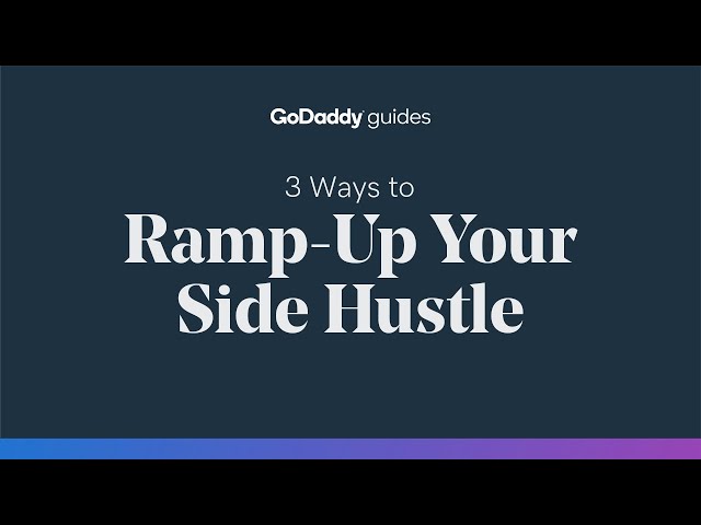 3 Ways to Ramp-Up Your Side Hustle