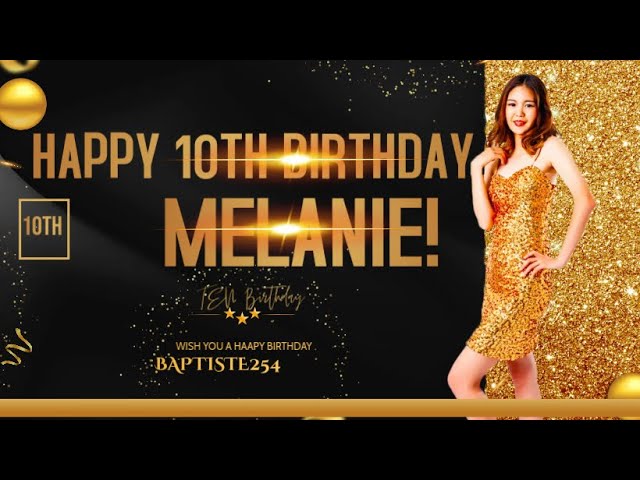 HAPPY 10TH BIRTHDAY, MELANIE! || HAPPY BIRTHDAY