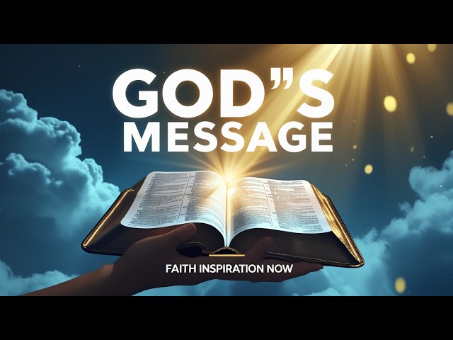 𝐆𝐨𝐝'𝐬 𝐌𝐞𝐬𝐬𝐚𝐠𝐞 𝐅𝐨𝐫 𝐘𝐨𝐮: God's Message Today | Faith Inspiration Now