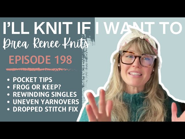 I’ll Knit If I Want To: Episode 198