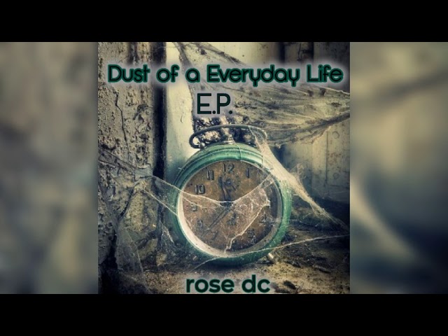 Dust of a Everyday Life (E.P.) 2023- rose dc