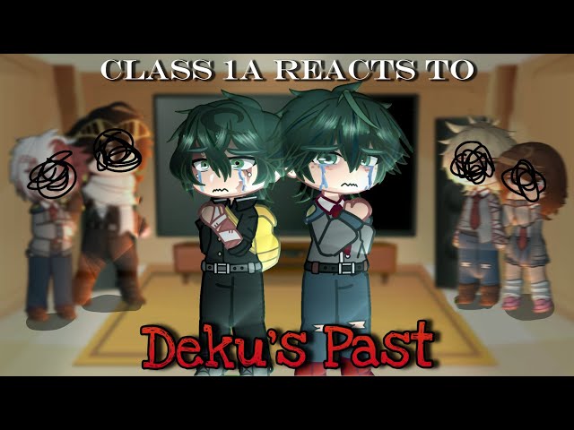 Class 1A (+Dadzawa) React to Deku’s Past || Middle School Deku || mha || gacha || gcrv || angst