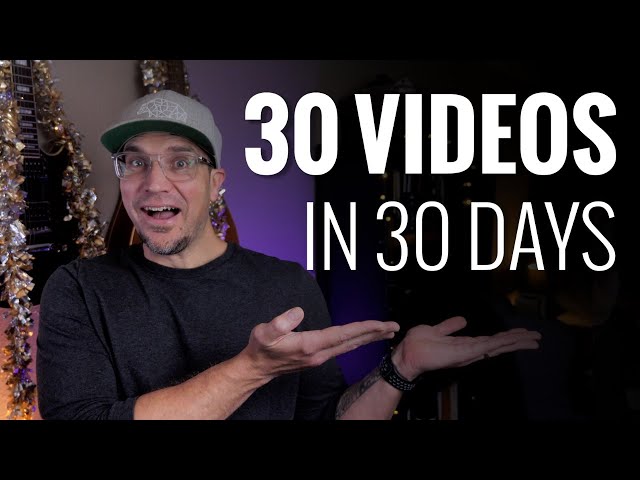 30 Videos in 30 Days!!! (5 THINGS I LEARNED)