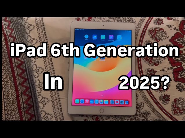 iPad 6th Generation in 2025, is it Still Good?