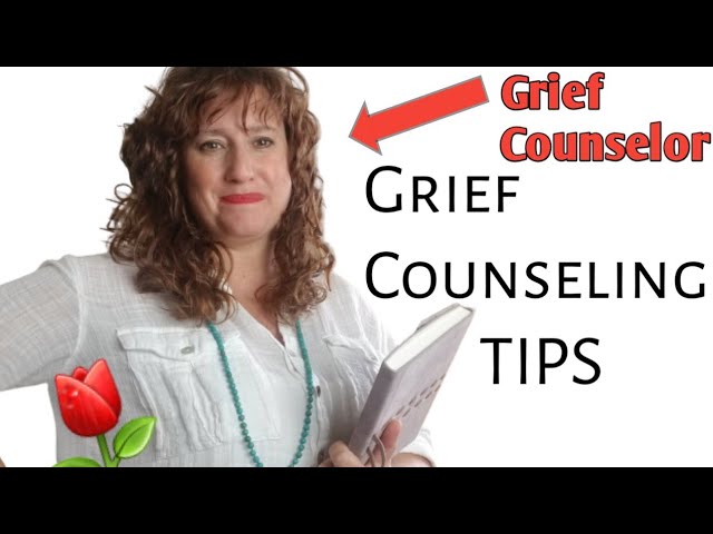 Grief COUNSELING Tips For Counselors ~ Grief Therapy ~ TIPS From a Hospice Bereavement Counselor