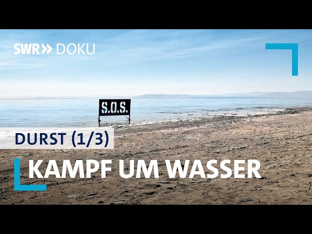 Kampf um Wasser | Durst - Wenn unser Wasser verschwindet 1/3 | SWR Doku