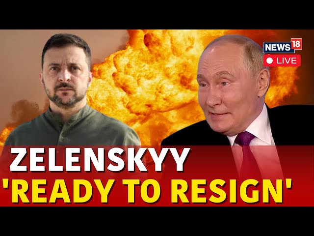 LIVE | Russia Ukraine War | Zelensky Says He Is ‘Ready’ To Resign As Ukraine President | N18G