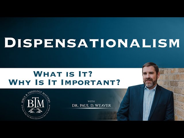 Dispensationalism: What is it? Why is it important?