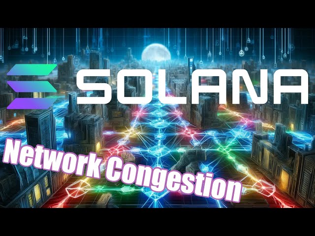 Solana's network congestion issues, is the fix in?