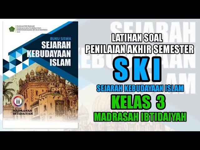 SOAL PAS/SAS SEJARAH KEBUDAYAAN ISLAM KELAS 3 MI