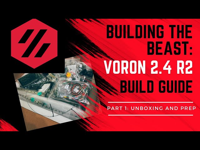 Building the Beast: VORON 2.4 R2 3D Printer Build Guide - Part 1: Unboxing and Prep