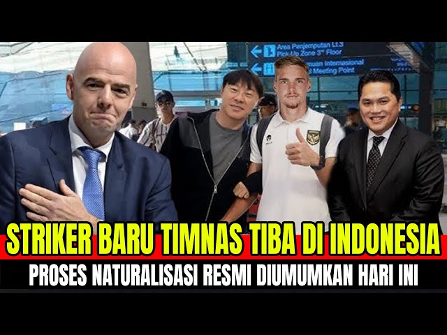 STRIKER BARU TIMNAS TIBA DI INDONESIA, PROSES NATURALISASI RESMI DIUMUMKAN HARI INI