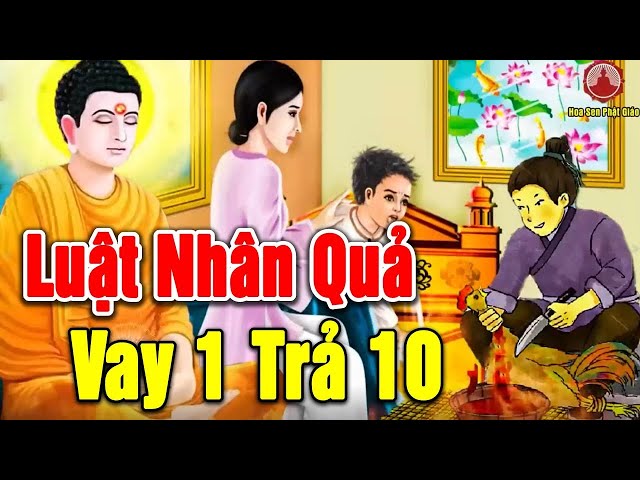 LUẬT NHÂN QUẢ Vay 1 Mạng Thì Phải Trả 10 Mạng Chạy Đâu Cũng Không Khỏi -Chuyện Nhân Quả Có Thật 100%