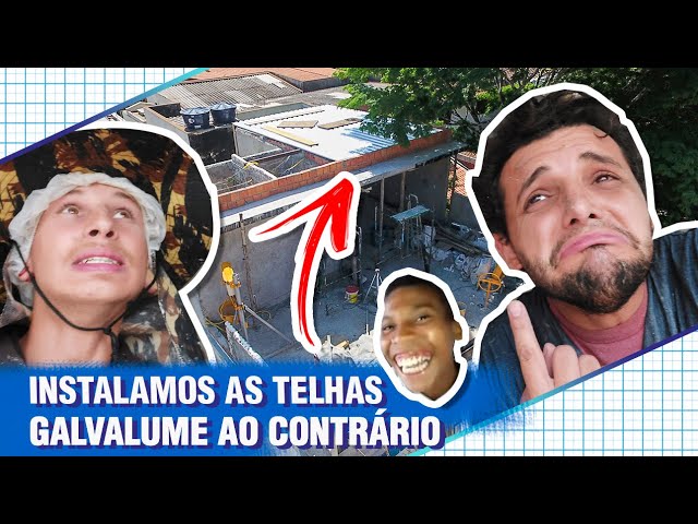 ERRAMOS FEIO! INSTALAMOS AS TELHAS SANDUÍCHE GALVALUME AO CONTRÁRIO - EP11CasaDeIsopor