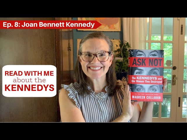 Ask Not: Ep. 8- Joan Bennett Kennedy #readalong #kennedyfamily #tedkennedy #chappaquidick #booktube