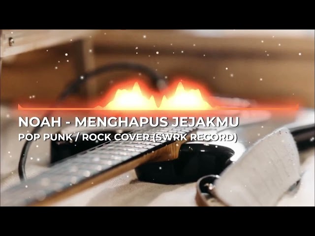 NOAH - MENGHAPUS JEJAKMU || POP PUNK/ROCK COVER ||