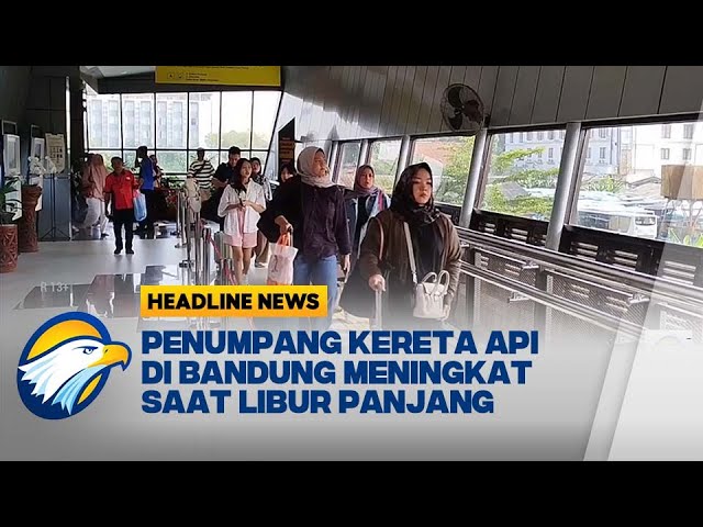 [HEADLINE NEWS (26/01/25)] Libur Panjang, PT KAI Daop II Bandung Telah Menjual 57 Ribu Tiket