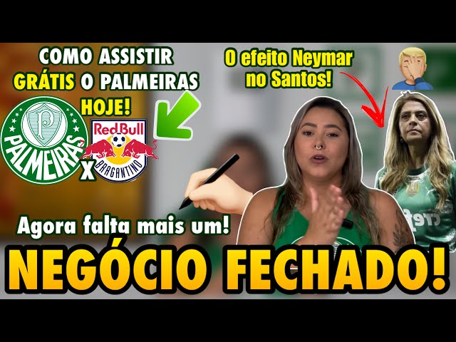 🔥 NEGÓCIO FECHADO! FALTA MAIS UM AGORA! SAIBA COMO ASSISTIR HOJE O PAL! EFEITO NEYMAR NO SANTOS🤦🏼‍♂️