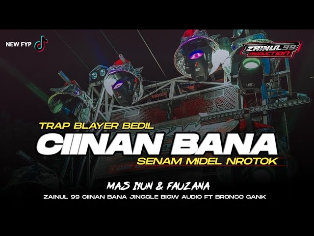 DJ CIINAN BANA TRAP PARTY MIDEL BEDIL NROTOK BY ZAINUL 99 FT BIGW AUDIO