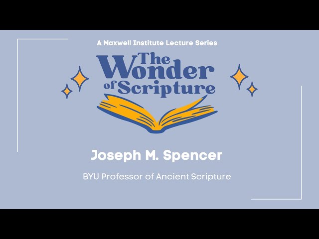 Wonder of Scripture: Joseph Spencer