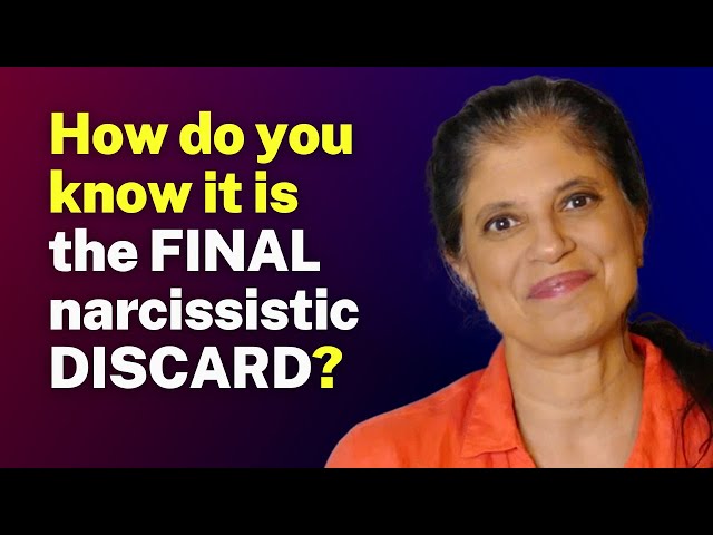 Dr. Ramani’s Guide to Identifying the Final Narcissistic Discard