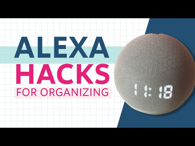 How Alexa Helps You Stay Organized | Alexa Organization Hacks