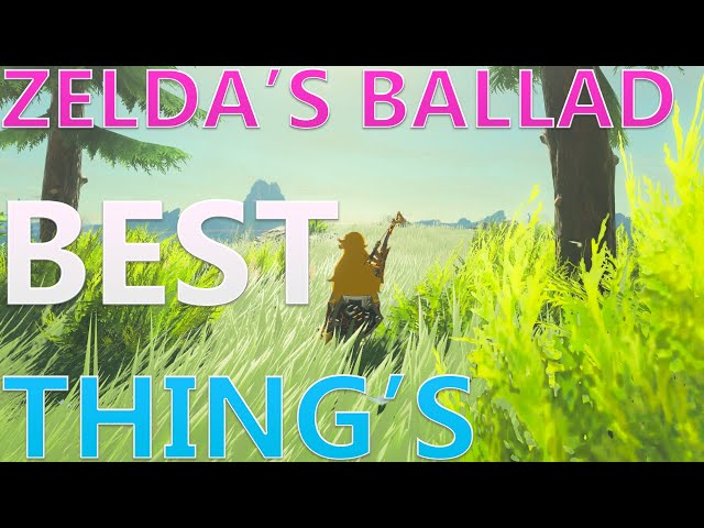 The Best Things About Zelda’s Ballad