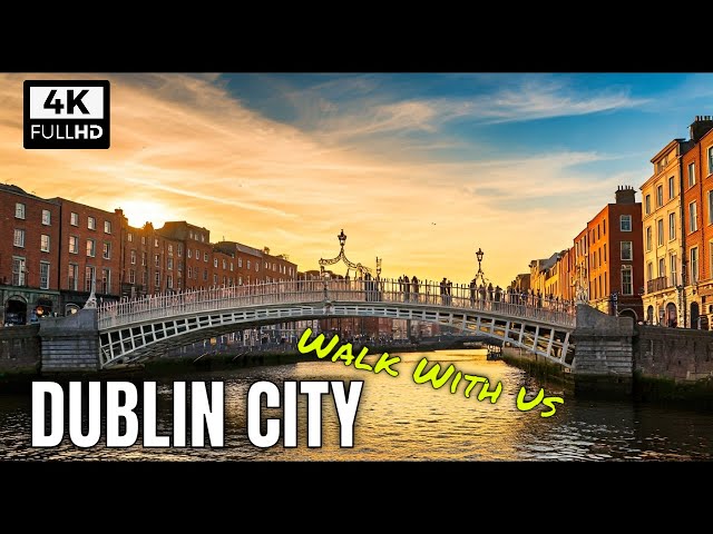 Dublin City | Ireland 4K Walking Tour | Ha'penny Bridge & O'Connell Street