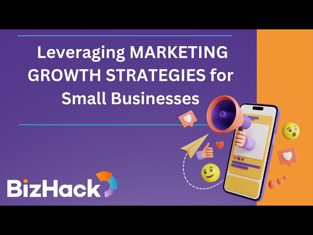 🚀 Leveraging MARKETING GROWTH STRATEGIES for Small Businesses | BizHack - Digital Marketing Training