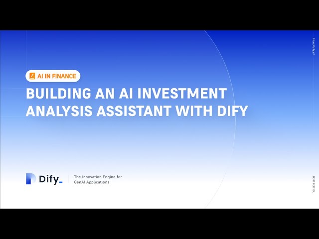 Dify Tutorial | Building an AI Investment Analysis Assistant