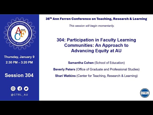 Session 304: Participation in Faculty Learning Communities: An Approach to Advancing Equity at AU