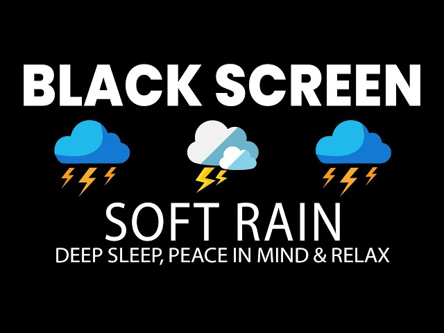 Fall Asleep Fast  - Soft Rain Sounds for Sleeping + Black Screen  Deep Sleep, Peace of Mind, Relax