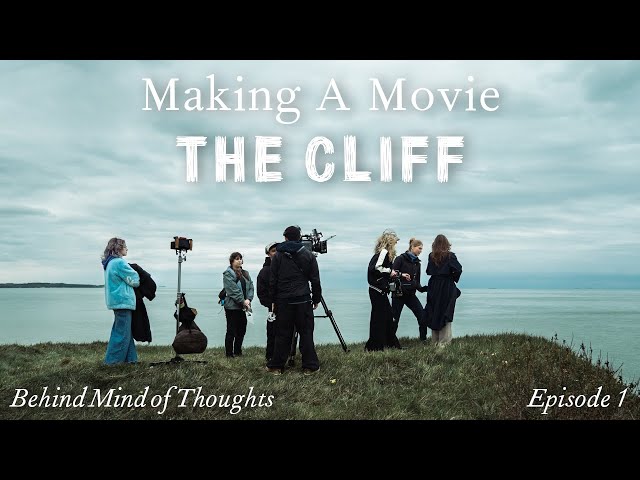 Behind The Cliff | Making a Film - Episode 1 (Mind of Thoughts)