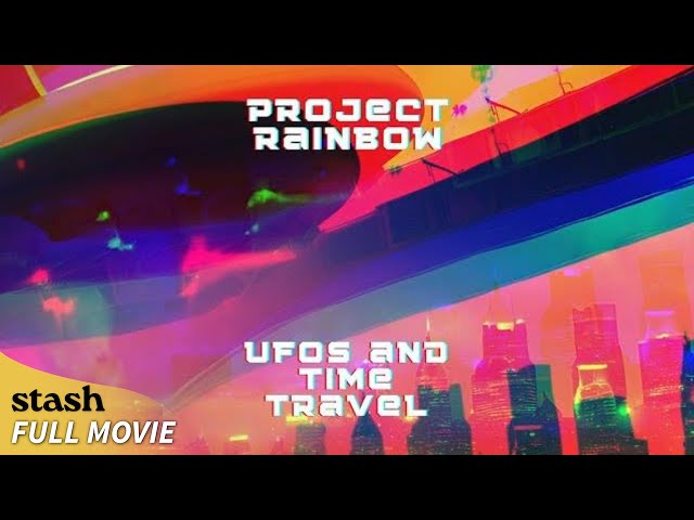 Project Rainbow: UFOs And Time Travel | Documentary | Full Movie | Secret US Project