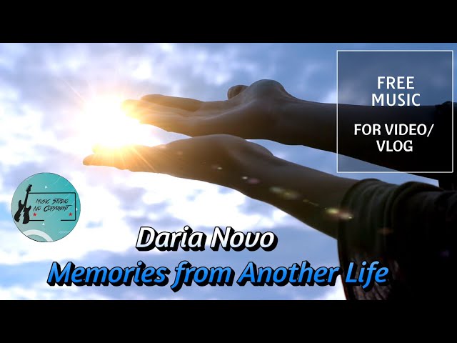 Daria Novo- Memories from Another Life(Classic)🎶 FREE MUSIC FOR VIDEO/VLOG