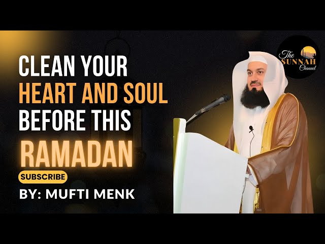 Clean your heart and soul before this Ramadan | Mufti Menk Reminder #ramadan #ramadanmubarak