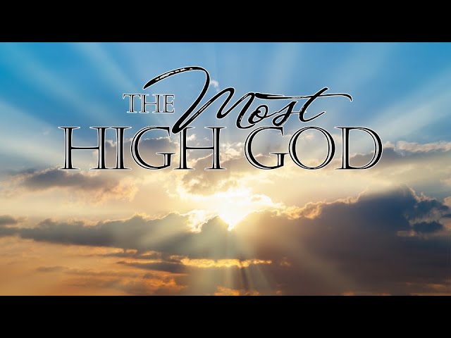 EVERLASTING MOST HIGH!!! (PRAISES)