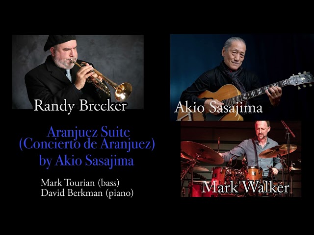 Aranjuez Suite by Akio Sasajima with Randy Brecker & Mark Walker  笹島明夫　アランフェス組曲