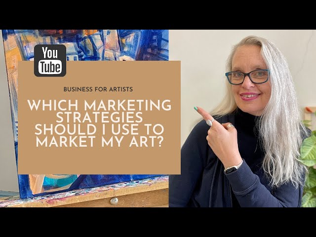 Which Marketing Strategies Should I Use To Market My Art? | Market your Art