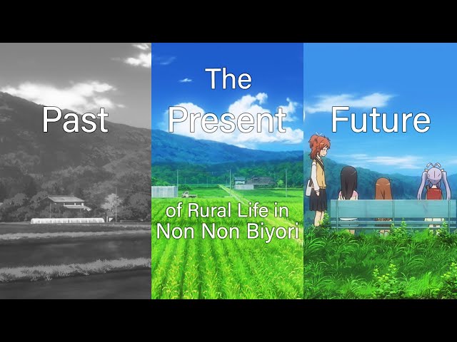 The Past, Present, and Future of Rural Life in Non Non Biyori