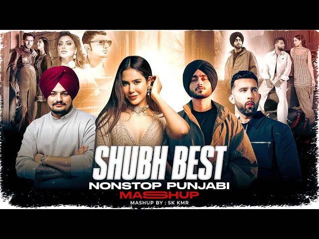 Shubh Best Nonstop Punjabi Mashup | Shubh ft. Sonam bajwa | Sidhu Moose Wala | Nonstop Jukebox