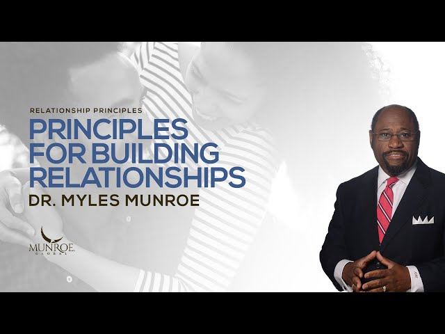 Principles For Building Relationships | Dr. Myles Munroe